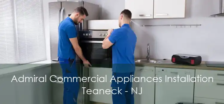 Admiral Commercial Appliances Installation Teaneck - NJ