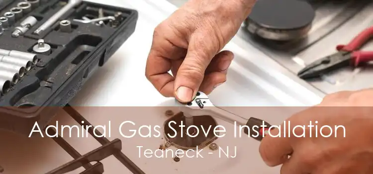Admiral Gas Stove Installation Teaneck - NJ