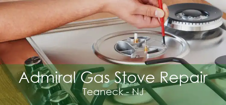Admiral Gas Stove Repair Teaneck - NJ