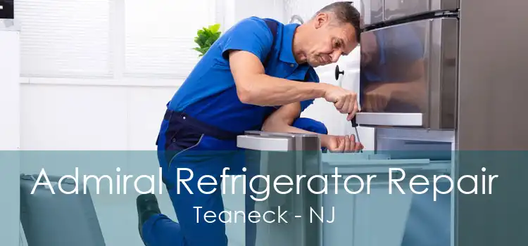 Admiral Refrigerator Repair Teaneck - NJ