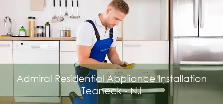 Admiral Residential Appliance Installation Teaneck - NJ