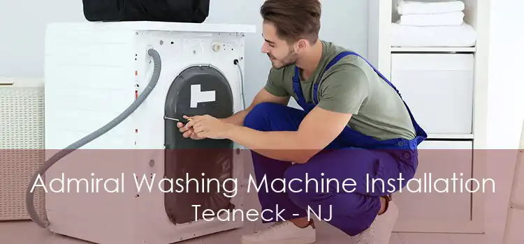 Admiral Washing Machine Installation Teaneck - NJ