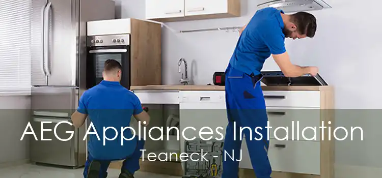 AEG Appliances Installation Teaneck - NJ