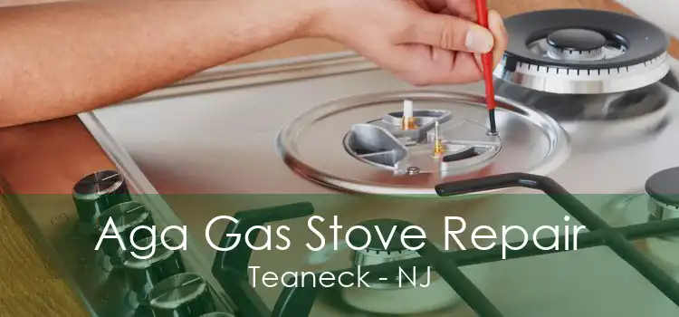 Aga Gas Stove Repair Teaneck - NJ