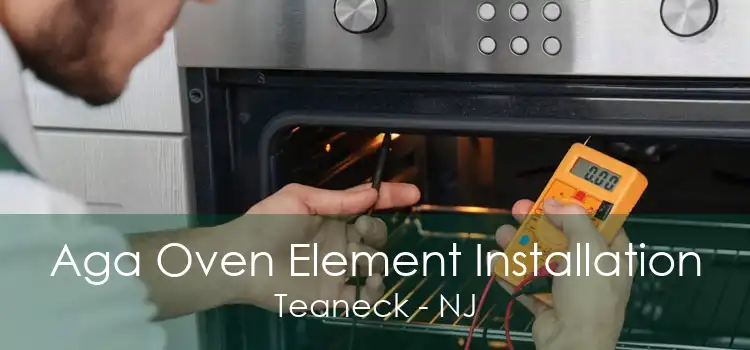 Aga Oven Element Installation Teaneck - NJ