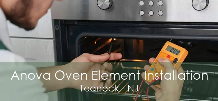 Anova Oven Element Installation Teaneck - NJ
