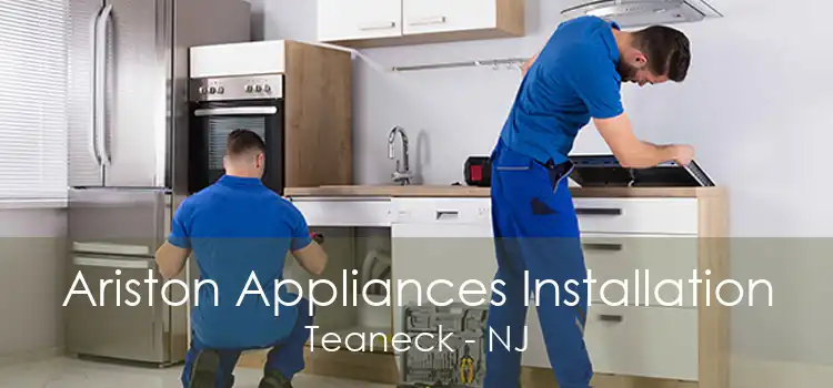 Ariston Appliances Installation Teaneck - NJ
