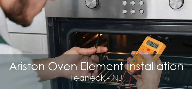 Ariston Oven Element Installation Teaneck - NJ
