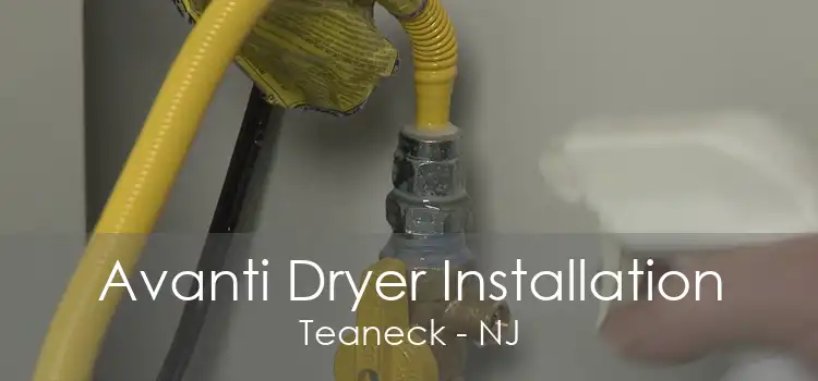 Avanti Dryer Installation Teaneck - NJ