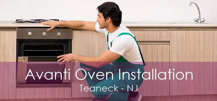Avanti Oven Installation Teaneck - NJ