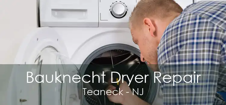 Bauknecht Dryer Repair Teaneck - NJ