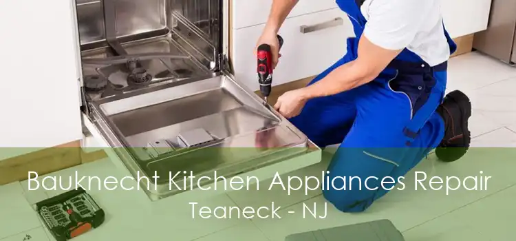 Bauknecht Kitchen Appliances Repair Teaneck - NJ