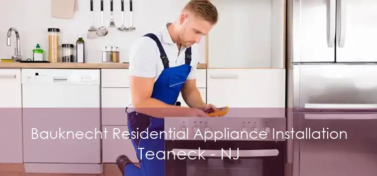 Bauknecht Residential Appliance Installation Teaneck - NJ