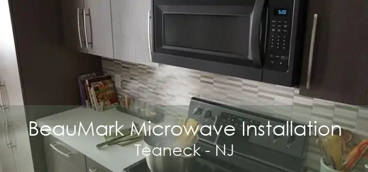 BeauMark Microwave Installation Teaneck - NJ