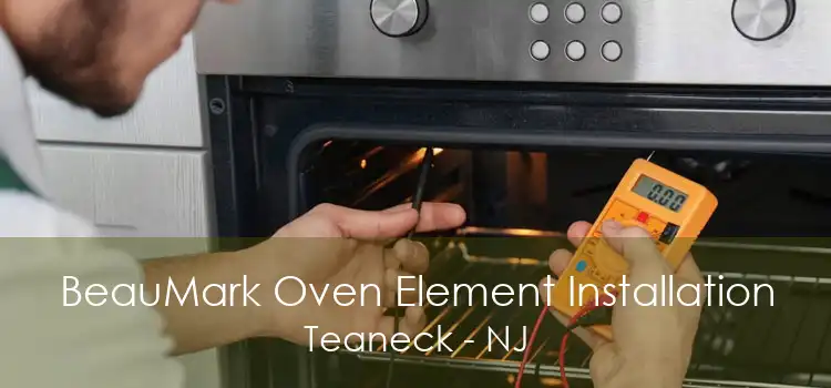 BeauMark Oven Element Installation Teaneck - NJ