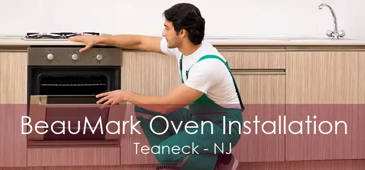 BeauMark Oven Installation Teaneck - NJ