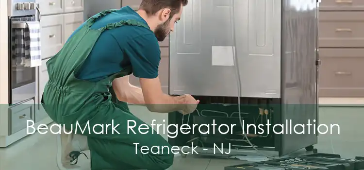 BeauMark Refrigerator Installation Teaneck - NJ