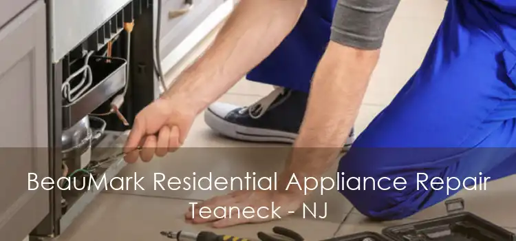 BeauMark Residential Appliance Repair Teaneck - NJ