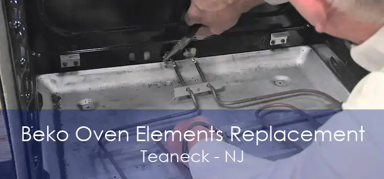 Beko Oven Elements Replacement Teaneck - NJ
