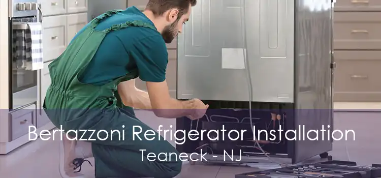Bertazzoni Refrigerator Installation Teaneck - NJ