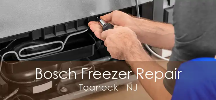 Bosch Freezer Repair Teaneck - NJ