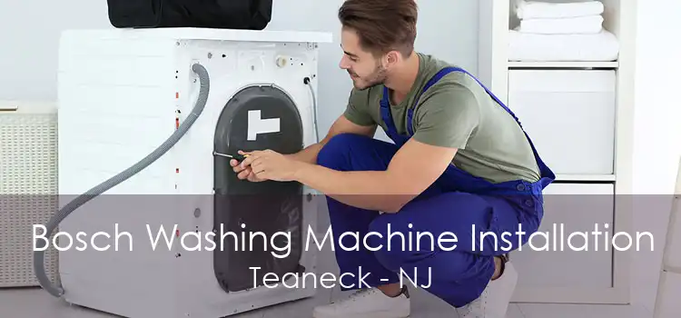 Bosch Washing Machine Installation Teaneck - NJ