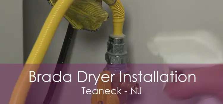 Brada Dryer Installation Teaneck - NJ