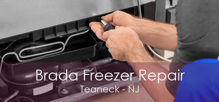 Brada Freezer Repair Teaneck - NJ