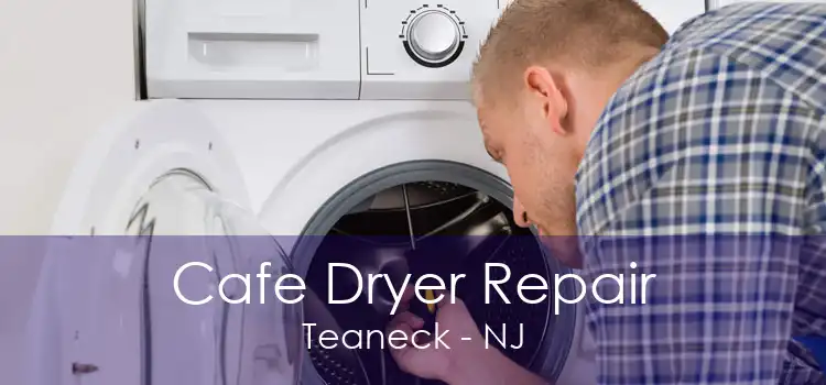 Cafe Dryer Repair Teaneck - NJ