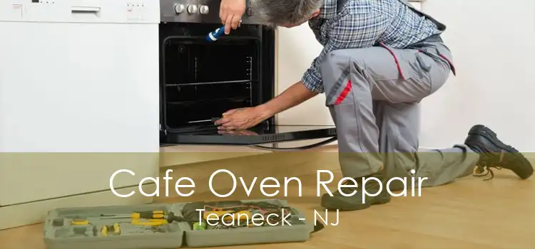 Cafe Oven Repair Teaneck - NJ