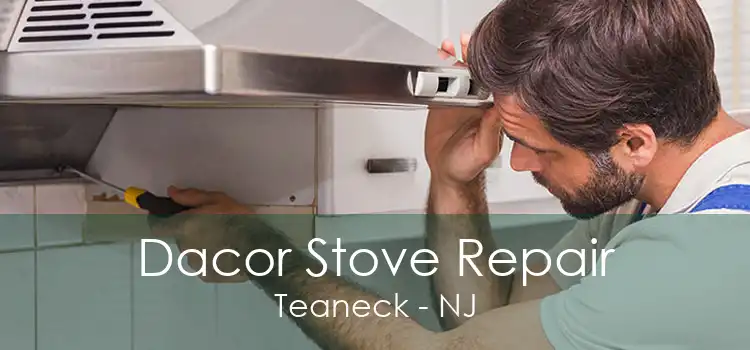 Dacor Stove Repair Teaneck - NJ