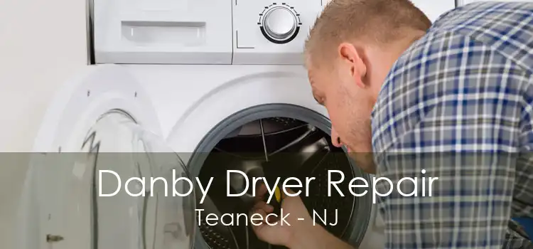 Danby Dryer Repair Teaneck - NJ