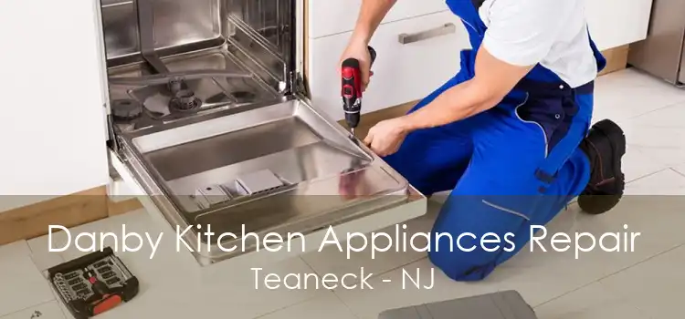 Danby Kitchen Appliances Repair Teaneck - NJ