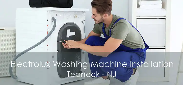 Electrolux Washing Machine Installation Teaneck - NJ