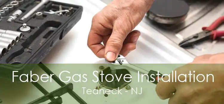 Faber Gas Stove Installation Teaneck - NJ
