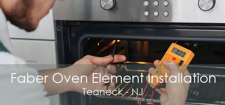 Faber Oven Element Installation Teaneck - NJ