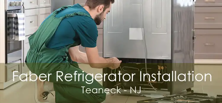 Faber Refrigerator Installation Teaneck - NJ