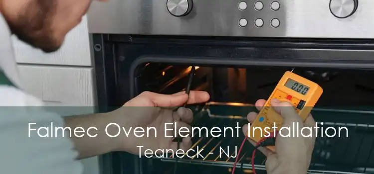 Falmec Oven Element Installation Teaneck - NJ