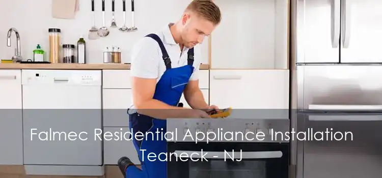 Falmec Residential Appliance Installation Teaneck - NJ