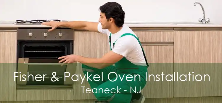 Fisher & Paykel Oven Installation Teaneck - NJ