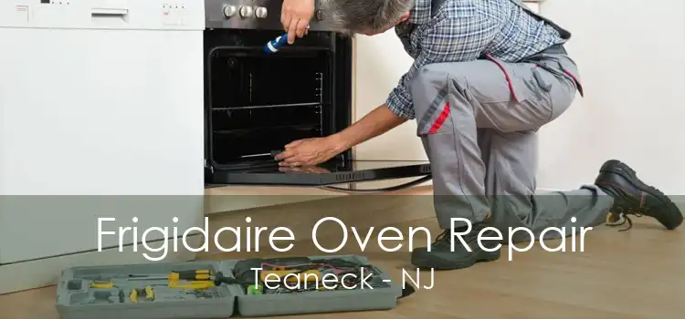 Frigidaire Oven Repair Teaneck - NJ