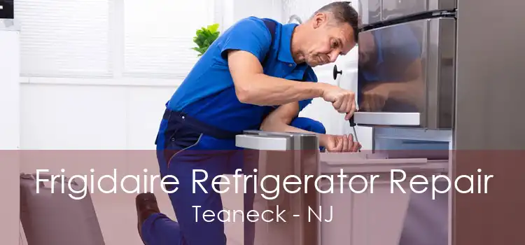 Frigidaire Refrigerator Repair Teaneck - NJ