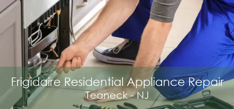 Frigidaire Residential Appliance Repair Teaneck - NJ