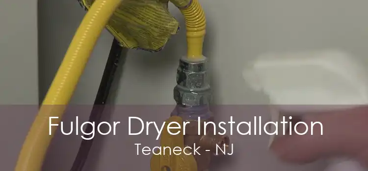 Fulgor Dryer Installation Teaneck - NJ