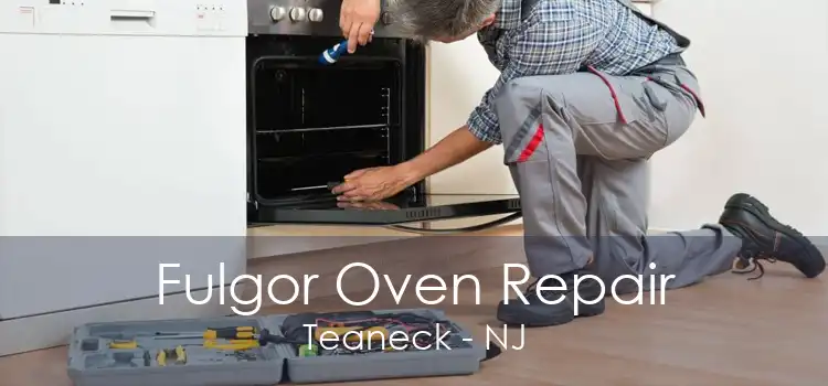 Fulgor Oven Repair Teaneck - NJ
