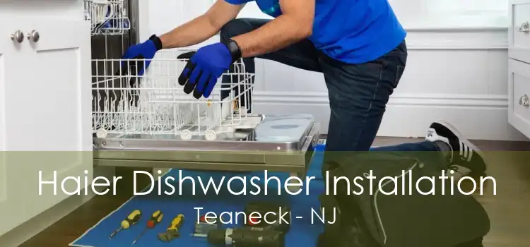Haier Dishwasher Installation Teaneck - NJ