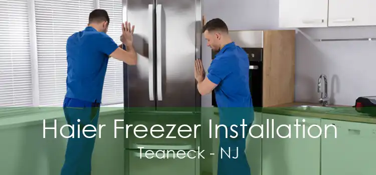 Haier Freezer Installation Teaneck - NJ