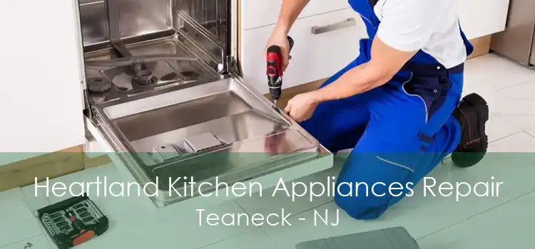Heartland Kitchen Appliances Repair Teaneck - NJ