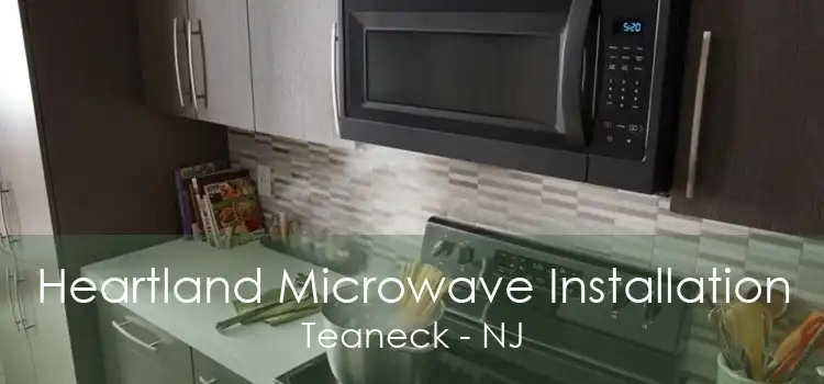 Heartland Microwave Installation Teaneck - NJ