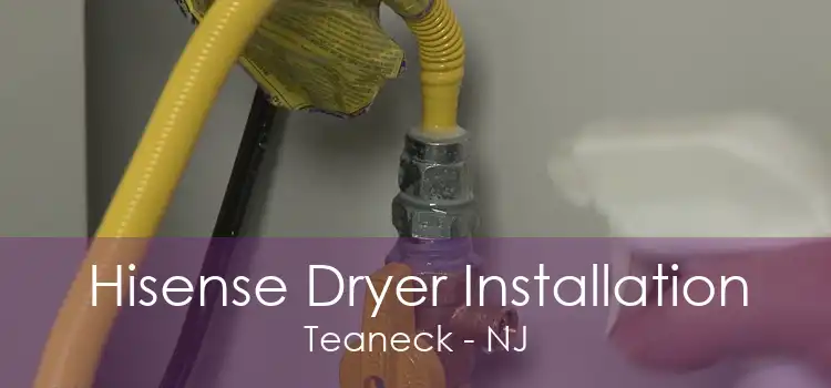 Hisense Dryer Installation Teaneck - NJ